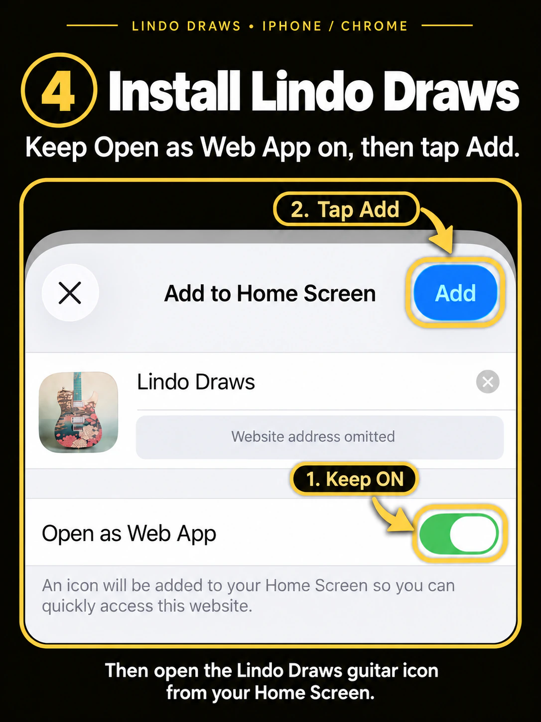 Chrome on iPhone, step 4: Keep Open as Web App on, then tap Add. The green on switch is marked first and the blue Add button is marked second.